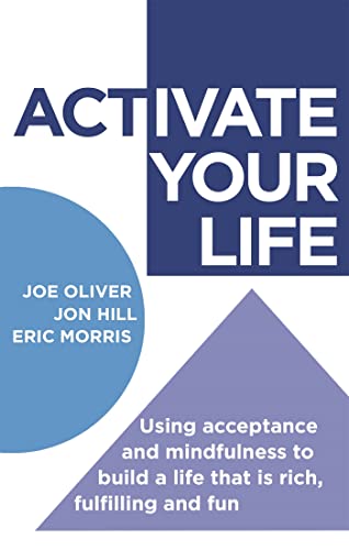 Stock image for Activate Your Life: Using Acceptance and Mindfulness to Build a Life That Is Rich, Fulfilling and Fun for sale by ThriftBooks-Atlanta