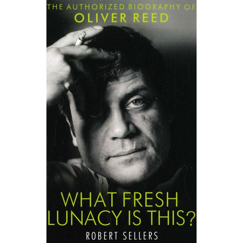 Stock image for Oliver Reed What Fresh Lunacy is This for sale by WorldofBooks