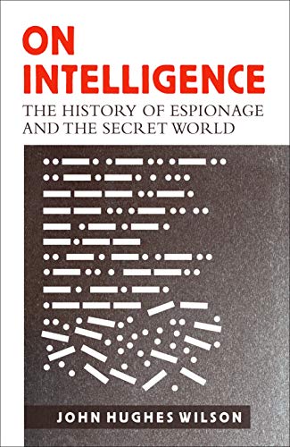 Stock image for On Intelligence: The History of Espionage and the Secret World for sale by WorldofBooks
