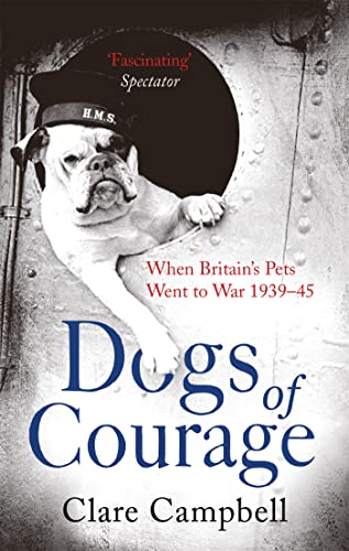 Beispielbild fr Dogs of Courage: When Britain's Pets Went to War 1939"45 (Tom Thorne Novels) zum Verkauf von WorldofBooks