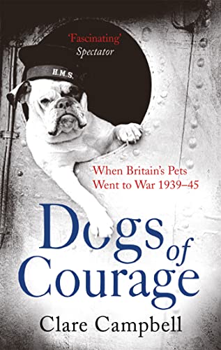 Imagen de archivo de Dogs of Courage: When Britain's Pets Went to War 1939 "45 (Tom Thorne Novels) a la venta por WorldofBooks