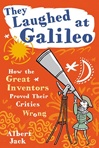 Beispielbild fr They Laughed at Galileo: How the Great Inventors Proved Their Critics Wrong zum Verkauf von Goldstone Books
