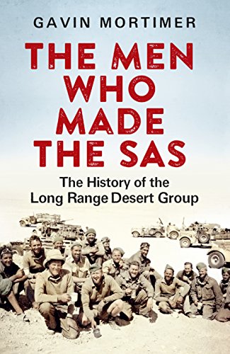 Stock image for The Men Who Made the SAS: The History of the Long Range Desert Group for sale by WorldofBooks