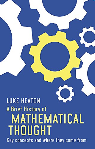 9781472117113: A Brief History of Mathematical Thought: Key concepts and where they come from (Brief Histories)