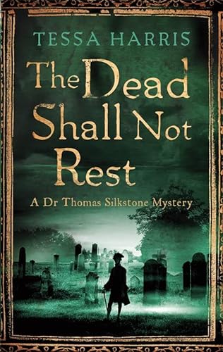 Stock image for The Dead Shall Not Rest : A Gripping Mystery That Combines the Intrigue of CSI with 18th-Century History for sale by Better World Books