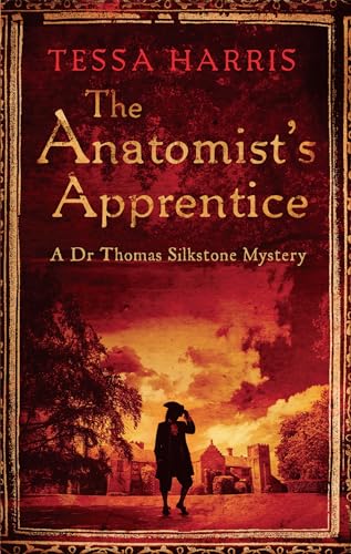 Imagen de archivo de The Anatomist's Apprentice (Thomas Silkstone Mystery 1): a gripping mystery that combines the intrigue of CSI with 18th-century history (Dr Thomas Silkstone Mysteries , Series Book 1) a la venta por WorldofBooks