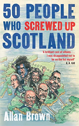 Stock image for 50 People Who Screwed up Scotland for sale by Better World Books