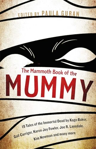 Imagen de archivo de The Mammoth Book Of the Mummy: 19 tales of the immortal dead by Kage Baker, Gail Carriger, Karen Joy Fowler, Joe R. Lansdale, Kim Newman and many mor a la venta por ThriftBooks-Dallas