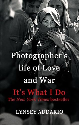 9781472120489: It's What I Do: A Photographer's Life of Love and War