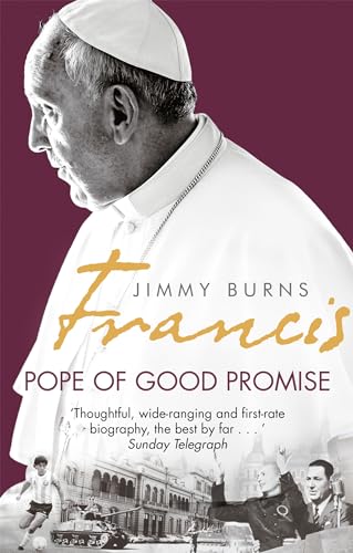 Imagen de archivo de Francis: Pope of Good Promise: From Argentina's Bergoglio to the World's Francis a la venta por WorldofBooks