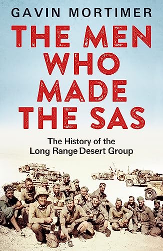 Stock image for The Men Who Made the SAS: The History of the Long Range Desert Group for sale by WorldofBooks