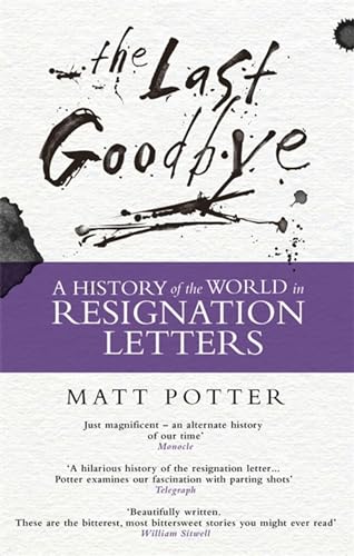 Imagen de archivo de The Last Goodbye: The History of the World in Resignation Letters a la venta por Bookoutlet1