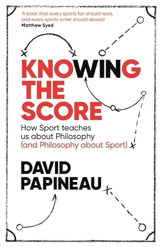 9781472123565: Knowing the Score: How Sport teaches us about Philosophy (and Philosophy about Sport)