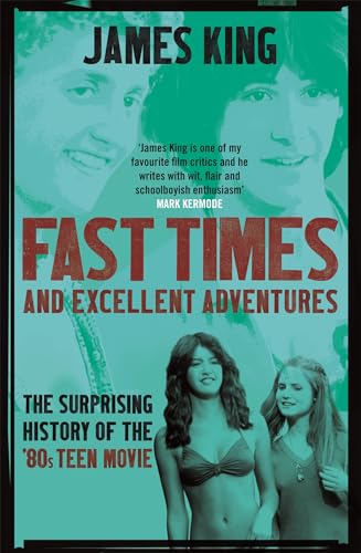 Beispielbild fr Fast Times and Excellent Adventures: The Surprising History of the '80s Teen Movie zum Verkauf von AwesomeBooks