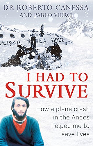 Stock image for I Had to Survive: How a plane crash in the Andes helped me to save lives for sale by WorldofBooks