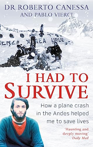 Stock image for I Had to Survive: How a plane crash in the Andes helped me to save lives for sale by Reuseabook