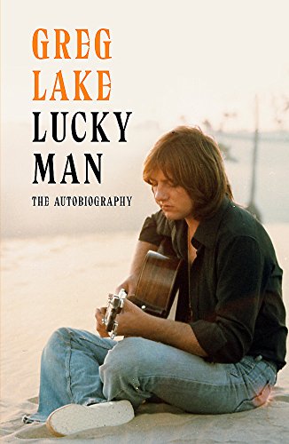 Lucky Man: The Autobiography - Greg Lake