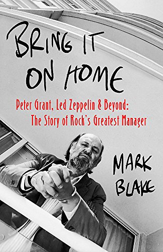 Beispielbild fr Bring It On Home: Peter Grant, Led Zeppelin and Beyond: The Story of Rock's Greatest Manager zum Verkauf von WorldofBooks