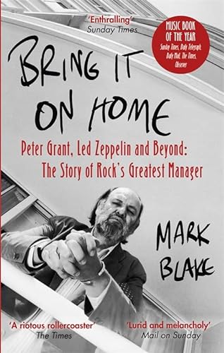 Beispielbild fr Bring It On Home: Peter Grant, Led Zeppelin and Beyond: The Story of Rock's Greatest Manager zum Verkauf von PlumCircle