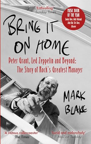 Stock image for Bring It On Home: Peter Grant, Led Zeppelin and Beyond: The Story of Rock's Greatest Manager for sale by PlumCircle