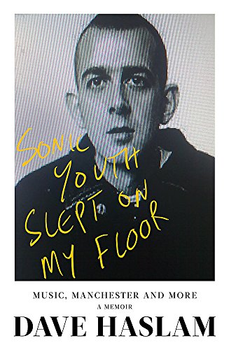 Beispielbild fr Sonic Youth Slept On My Floor: Music, Manchester, and More: A Memoir zum Verkauf von WorldofBooks