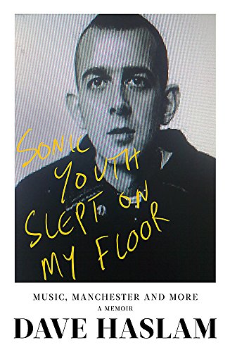 Stock image for Sonic Youth Slept On My Floor: Music, Manchester, and More: A Memoir for sale by WorldofBooks