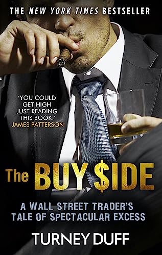 9781472127709: The Buy Side: A Wall Street Trader's Tale of Spectacular Excess