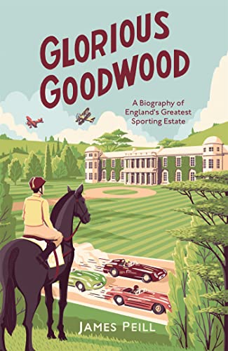 Beispielbild fr Glorious Goodwood: A Biography of England's Greatest Sporting Estate zum Verkauf von WorldofBooks