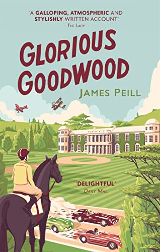 Beispielbild fr Glorious Goodwood: A Biography of England's Greatest Sporting Estate zum Verkauf von WorldofBooks