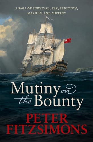 Stock image for Mutiny on the Bounty: A saga of sex, sedition, mayhem and mutiny, and survival against extraordinary odds for sale by WorldofBooks