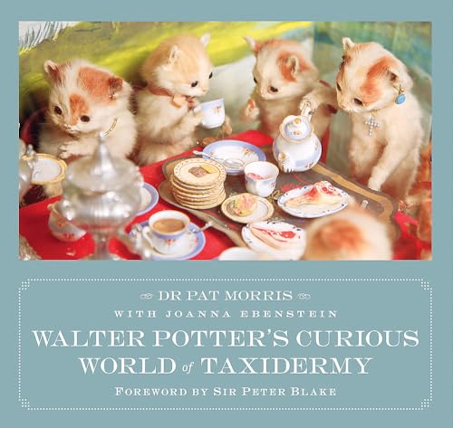 Stock image for Walter Potter's Curious World of Taxidermy: Foreword by Sir Peter Blake for sale by Monster Bookshop
