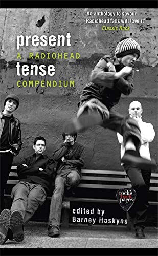 9781472129420: PRESENT TENSE: A Radiohead Compendium