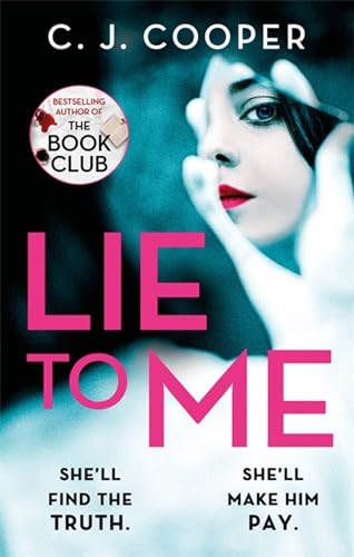 Imagen de archivo de Lie to Me: A dark, compulsive thriller about obsession and revenge from the author of The Book Club: An addictive and heart-racing thriller from the bestselling author of The Book Club a la venta por WorldofBooks