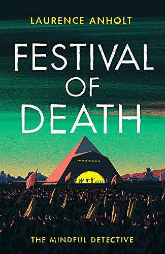 Stock image for Festival of Death : A Thrilling Murder Mystery Set among the Roaring Crowds of Glastonbury Festival (the Mindful Detective) for sale by Better World Books Ltd
