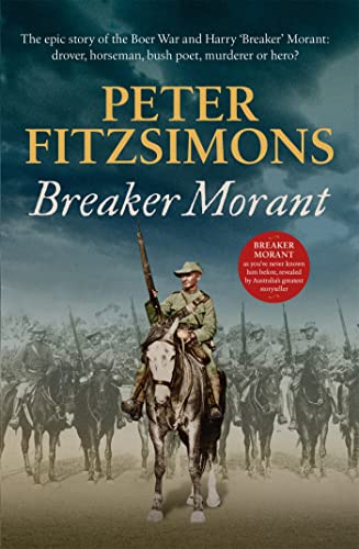 9781472131430: Breaker Morant: The epic story of the Boer War and Harry 'Breaker' Morant: drover, horseman, bush poet, murderer or hero?