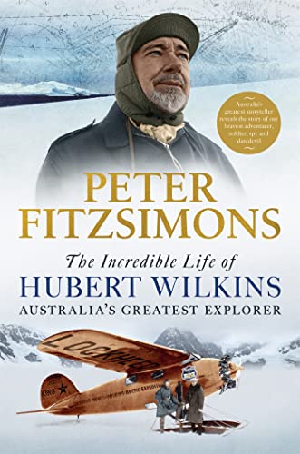 Beispielbild fr The Incredible Life of Hubert Wilkins: Australia's Greatest Explorer zum Verkauf von WorldofBooks