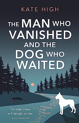 9781472131744: The Man Who Vanished and the Dog Who Waited: A heartwarming mystery