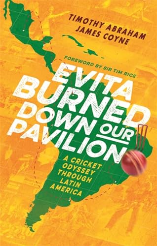 Stock image for Evita Burned Down Our Pavilion: A Cricket Odyssey through Latin America for sale by WorldofBooks