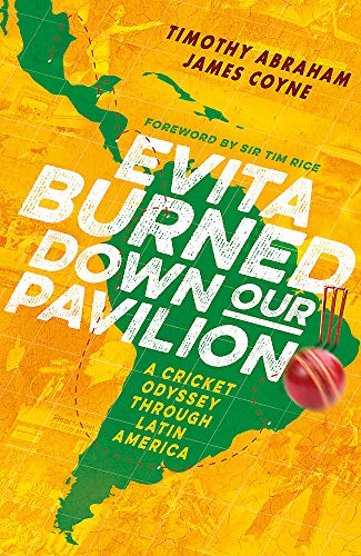 Beispielbild fr Evita Burned Down Our Pavilion: A Cricket Odyssey through Latin America zum Verkauf von AwesomeBooks