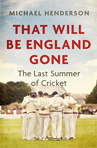 Beispielbild fr That Will Be England Gone: The Last Summer of Cricket zum Verkauf von WorldofBooks