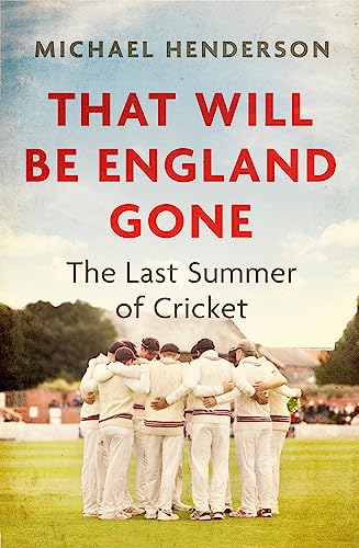 Beispielbild fr That Will Be England Gone: The Last Summer of Cricket zum Verkauf von WorldofBooks