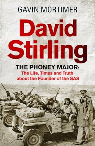 Beispielbild fr David Stirling: The Phoney Major: The Life, Times and Truth about the Founder of the SAS zum Verkauf von WorldofBooks