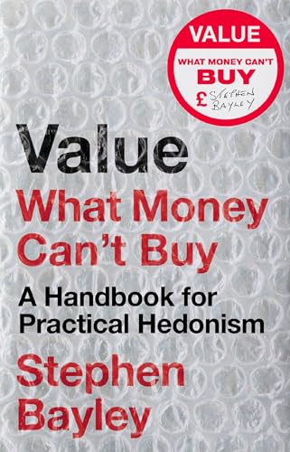 Imagen de archivo de Value: What Money Cant Buy: A Handbook for Practical Hedonism a la venta por Bookoutlet1