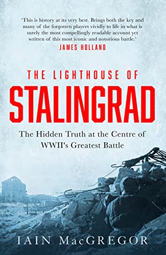 Imagen de archivo de The Lighthouse of Stalingrad: The Hidden Truth at the Centre of WWII's Greatest Battle a la venta por WorldofBooks