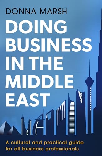 Imagen de archivo de Doing Business in the Middle East: A cultural and practical guide for all Business Professionals a la venta por Chiron Media