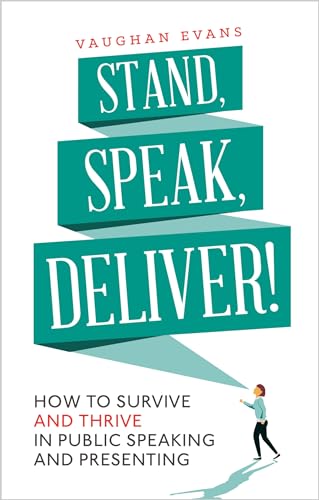 Beispielbild fr Stand, Speak, Deliver!: How to survive and thrive in public speaking and presenting zum Verkauf von WorldofBooks