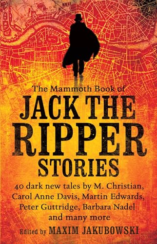 Stock image for The Mammoth Book of Jack the Ripper Stories: 40 dark new tales by Martin Edwards, Michael Gregorio, Alex Howard, Barbara Nadel, Steve Rasnic Tem and many more (Mammoth Books) for sale by WorldofBooks