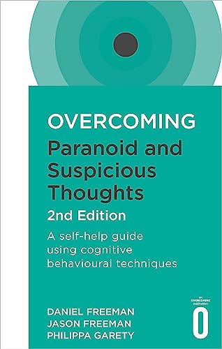 Stock image for Overcoming Paranoid and Suspicious Thoughts, 2nd Edition: A self-help guide using cognitive behavioural techniques (Overcoming Books) for sale by HPB-Emerald