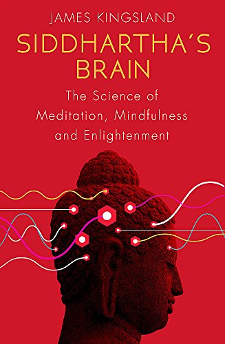 Stock image for Siddhartha's Brain: The Science of Meditation, Mindfulness and Enlightenment for sale by Bahamut Media
