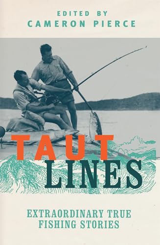 Stock image for Taut Lines: Extraordinary True Fishing Stories for sale by WorldofBooks